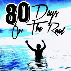 80 Days On The Road (Explicit)