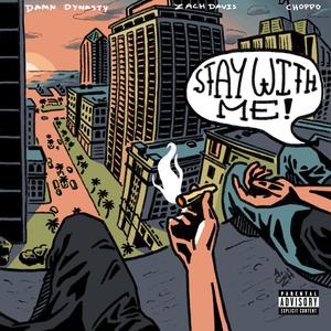 Stay With Me (feat. Zach Davis & Choppo) [Explicit]