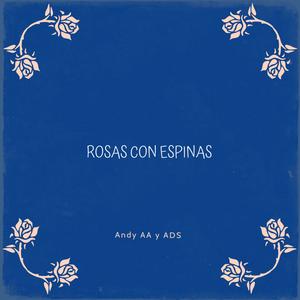 ROSAS CON ESPINAS (feat. ADS) [Explicit]