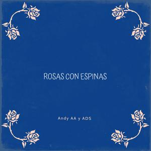 ROSAS CON ESPINAS (feat. ADS) (Explicit)