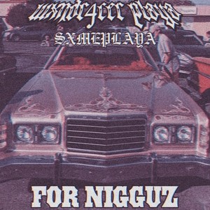 For Nigguz (Explicit)