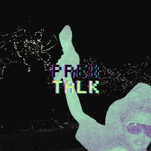 PRES TALK (Explicit)