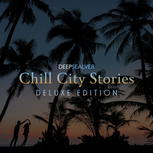 Chill City Stories (Deluxe Edition)