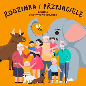 RODZINKA i PRZYJACIELE - Piosenki Krystyny Kwiatkowskiej