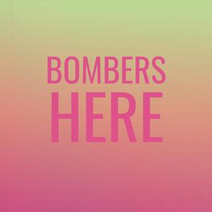 Bombers Here