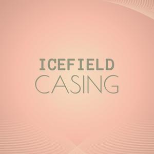 Icefield Casing