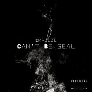 Can’t Be Real (Explicit)