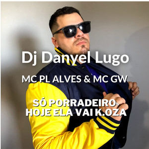 Só Porradeiro X Hoje Ela Vai K.Oza (Explicit)