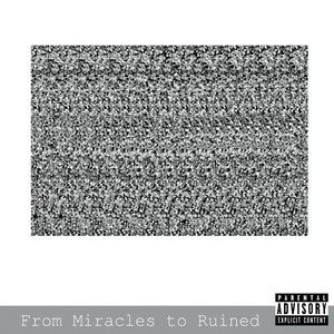 From Miracles to Ruined (Explicit)