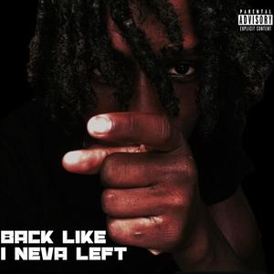 Back Like I Neva Left (Explicit)