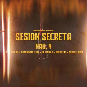 Session secreta 4 (feat. C-PRO DELA BF, PARADIGMA FLOW, BRJASHY´S, DARKNESS & MIICHEL KORS) [Explicit]