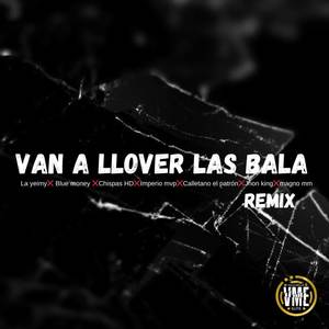 Van A Llover Las Balas (Remix) [Explicit]