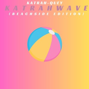 Katrahwave (Beachside Edition)