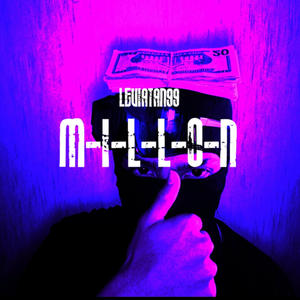 M-I-L-L-O-N (LEVIATAN99) (Explicit)