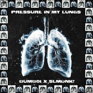 PRESSURE IN MY LUNGS (Explicit)