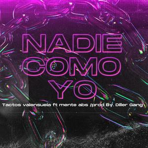 Nadie como yo(feat. Tactos Valensuela & MenteAbs) (Explicit)