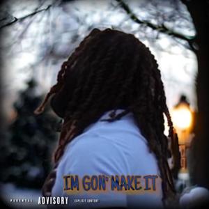 Im gon make it (feat. Mahoney) [Explicit]