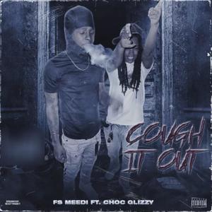 Cough it Out (feat. Choc Glizzy) [Explicit]