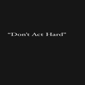 Dont act hard (feat. Woo, Chief Rells & Prince Moon) [Explicit]