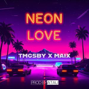 Neon Love (feat. tmgsby & prodbyatau) (Explicit)