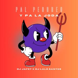 PAL PERREO Y PA LA JODA (Explicit)