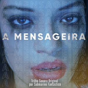 A Mensageira (Trilha Sonora Original da Série A Mensageira)