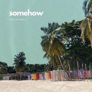 Somehow (feat. Ilo Navahy)