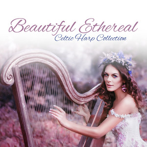 Beautiful Ethereal Celtic Harp Collection - Spiritual Atmosphere That Reflect the Peace and Tranquility