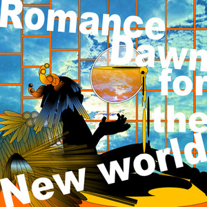 Romance Dawn for the New world ～こんにちは素晴らしき世界～