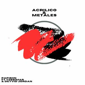 Acrilico & Metales (feat. Yossimar, Papisiin & Deyvid Jordan)