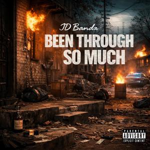 Been Through So Much (Explicit)