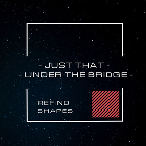 Just That - Under the Bridge