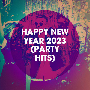 Happy New Year 2023 (Party Hits)