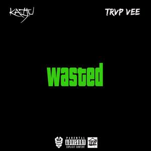 Wasted (feat. Trvp Vee) [Explicit]