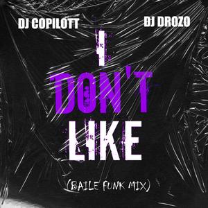I DON'T LIKE (BAILE FUNK MIX)