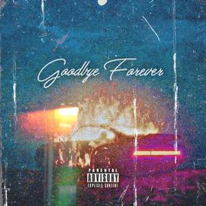 Goodbye Forever (feat. NevaRAY) (Explicit)