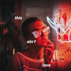 This Ain't Love (Explicit)