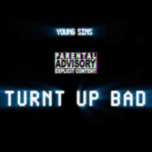 TURNT UP BAD (Explicit)