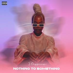 Nothing To Something (Explicit)