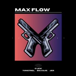 Max flow (feat. Big cujo, C lew & JerLoyalty) [Explicit]