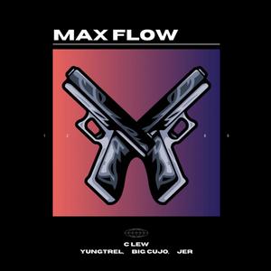 Max flow (feat. Big cujo, C lew & JerLoyalty) (Explicit)
