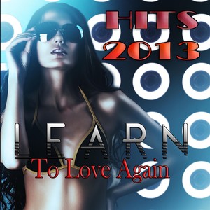 Learn to Love Again (Hits 2013)