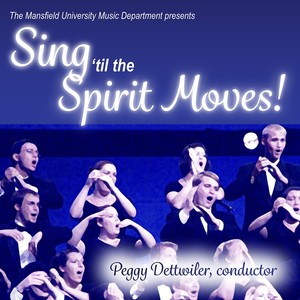 Choral Concert: Mansfield University Concert Choir - FREEDMAN, R. / BURLEIGH, G.E. / LOES, H.D. / HAMPTON, K. (Sing 'til the Spirit Moves!)