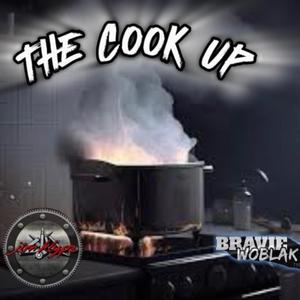 The cook up (feat. Bravie WoBlak) [Explicit]