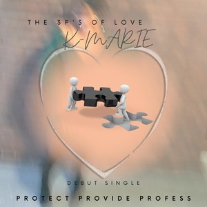 Protect Provide Profess (The 3p's of Love)