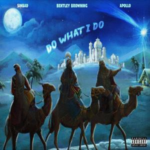 Do What I Do (feat. TDB Sinbad, Bentley Browning & Apollo) [Explicit]