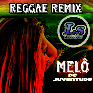 Melô de Juventude (Reggae Remix)