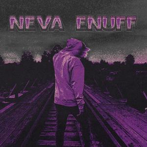 Neva Enuff (feat. Lilflarethegoat) [Explicit]