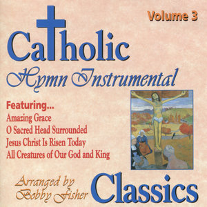 Catholic Classics, Vol. 3: Instrumental Hymn Classics