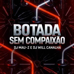 BOTADA SEM COMPAIXÃO (Explicit)